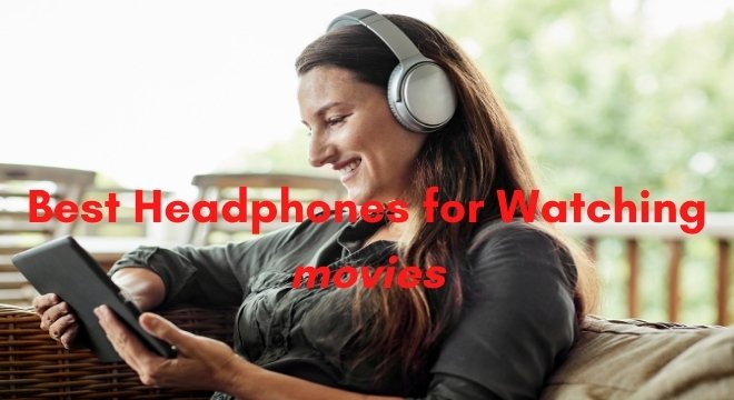 best-headphones-for-watching-movies