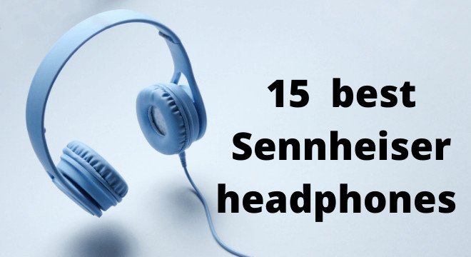 best-Sennheiser-headphones