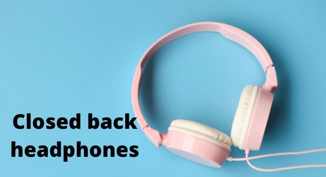 open back vs closed back headphones